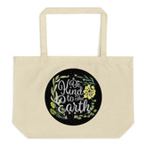 Be Kind To The Earth Large Organic Tote Bag, Totes, $ 29.00, A Moment Of Now™